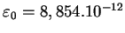 $ \varepsilon _0=8,854.10^{-12}$